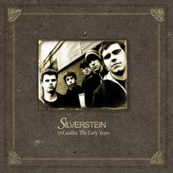 Silverstein : 18 Candles the Early Years